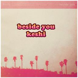 Beside You Song Lyrics And Music By Keshi Arranged By JSFf Tj FIRE On