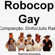 Robocop Gay Song Lyrics And Music By Mamonas Assassinas Arranged By