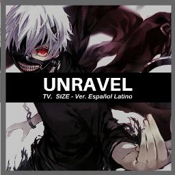 Unravel Tg Op Tv Size Ver Lat Song Lyrics And Music By Tk From