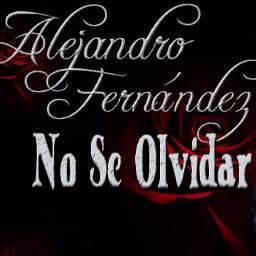 No Se Olvidar Song Lyrics And Music By Alejandro Fernandez Arranged