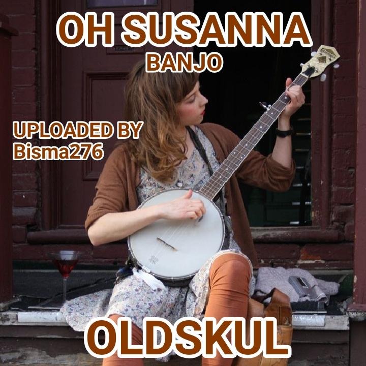 Bisma276 - OLDSKUL - Oh Susanna - Banjo by Jennie_77 and VEGASMAN183 on ...