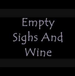 Empty Sighs and Wine