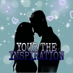 Inspiration - ❤YOUR THE🇮 🇳 🇸 🇵 🇮 🇷 🇦 🇹 🇮 🇴 🇳 ❤