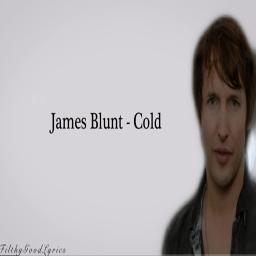 cold-song-lyrics-and-music-by-james-blunt-arranged-by-wonge-dwek-bae