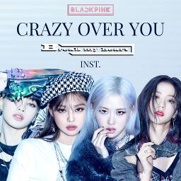 Crazy Over You Dua Lipa Break My Heart Ver Song Lyrics And Music By Blackpink Arranged By Elevatae On Smule Social Singing App