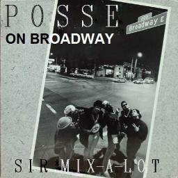 Posse On Broadway - Song Lyrics and Music by Sir Mix-A-Lot