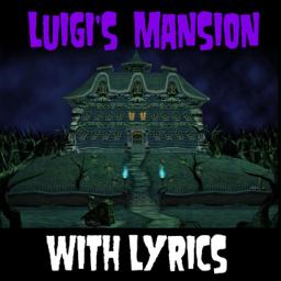Luigi's Mansion With Lyrics - Song Lyrics and Music by brentalfloss  arranged by MBTeddyGram on Smule Social Singing app