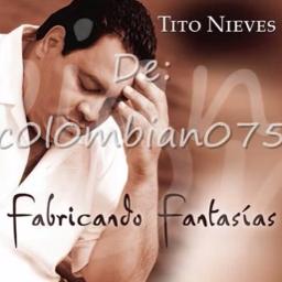 Fabricando Fantasias - Song Lyrics And Music By Tito Nieves Arranged By ...