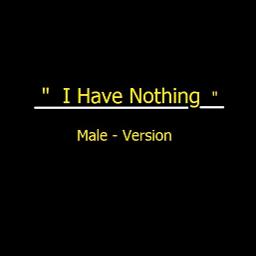 I Have Nothing - Male