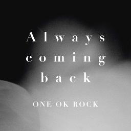 always-coming-back-song-lyrics-and-music-by-one-ok-rock-arranged-by