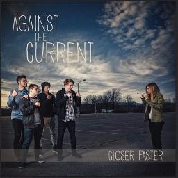 closer-faster-song-lyrics-and-music-by-against-the-current-arranged