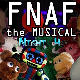 FNAF: The Musical - Night 4