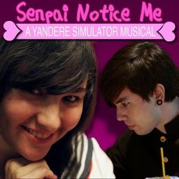 Senpai Notice Me: A Yandere Simulator Musical