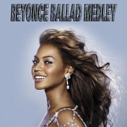 Beyonce Ballad Medley Song Lyrics and Music by Beyonce arranged by Beyonce Ballad Medley Song Lyrics and Music by Beyonce arranged by
