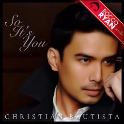 So It's You - Song Lyrics and Music by Christian Bautista arranged by ...