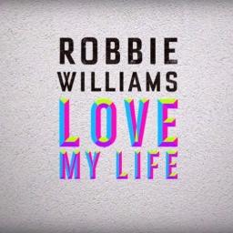Love My Life Song Lyrics And Music By Robbie Williams Arranged By Pablo On Smule Social Singing App