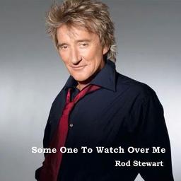 Someone To Watch Over Me - Song Lyrics and Music by Rod Stewart ...