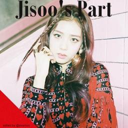 As If It S Your Last Jisoo S Part Song Lyrics And Music By Blackpink Jisoo Arranged By Evarsoo On Smule Social Singing App