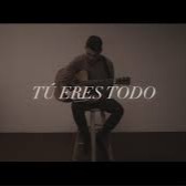 Tu Eres Todo - Song Lyrics and Music by Un Corazon arranged by ...