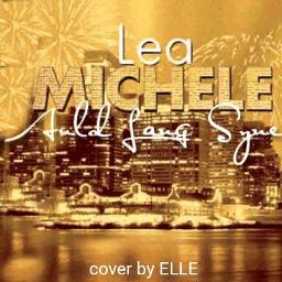 Auld Lang Syne Song Lyrics and Music by Lea Michele arranged by