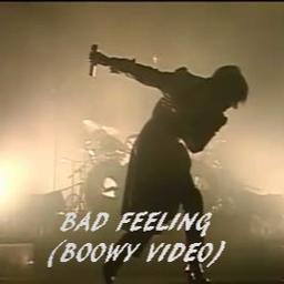 BAD FEELING(BOOWY VIDEO) - Song Lyrics and Music by BOOWY arranged by  kei261029 on Smule Social Singing app