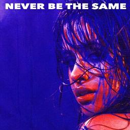 Never Be the Same (acoustic) - Song Lyrics and Music by Camila Cabello ...