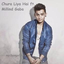 chura liya hai mp3 song download millind gaba