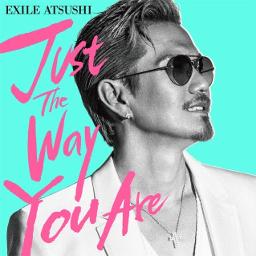 Just The Way You Are Song Lyrics And Music By Exile Atsushi Arranged By Sumacha On Smule Social Singing App