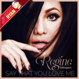 Say That You Love Me Song Lyrics And Music By Regine Velasquez Arranged By Roccoryan On Smule Social Singing App