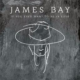 If you ever want to be in love - Song Lyrics and Music by James Bay