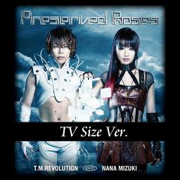 Tv Size Preserved Roses Song Lyrics And Music By T M Revolution 水樹奈々 原曲ﾊﾓﾘ入 Arranged By 0o Milky O0 On Smule Social Singing App