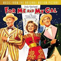 For me and my gal Song Lyrics and Music by Gene Kelly Judy Garland