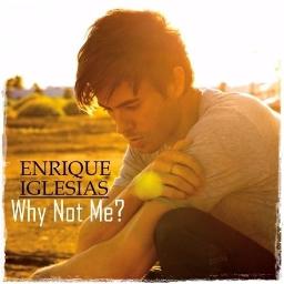 Why Not Me - Song Lyrics and Music by Enrique Iglesias arranged by ...