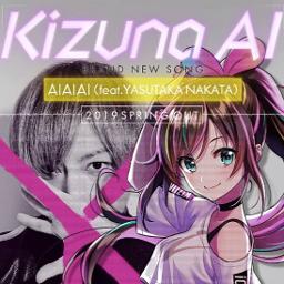 Aiaiai Feat Yasutaka Nakata Song Lyrics And Music By Kizuna Ai Virtual San Wa Miteiru Op Arranged By Kalvinpyon15 On Smule Social Singing App