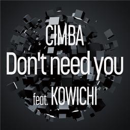 Don T Need You Lyrics And Music By Cimba Feat Kowichi Arranged By Indy7 Mc