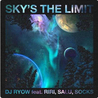 Sky S The Limit Feat Riri Salu Socks Song Lyrics And Music By Dj Ryow Arranged By 729naa101 On Smule Social Singing App