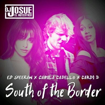 Ed Sheeran - South Of The Border (Feat. Camila Cabello & Cardi B) [Cheat  Codes Remix] 