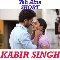 Yeh Aaina | Kabir Singh | SHORT