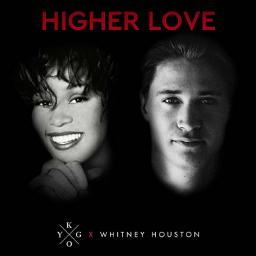 Higher Love - Kygo Whitney Houston