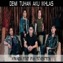 Demi Tuhan Aku Ikhlas Song Lyrics and Music by Armada Feat Ifan Demi Tuhan Aku Ikhlas Song Lyrics and Music by Armada Feat Ifan