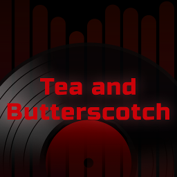 Tea and Butterscotch