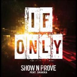 IF ONLY - Song Lyrics and Music by Show N Prove ft shakka arranged by