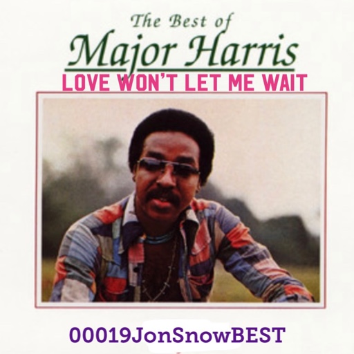 Major Harris Love Won't Let Me Wait by 00019JonSnowBEST and