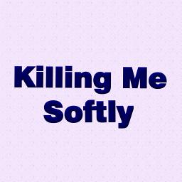 Killing Me Softly (male version)