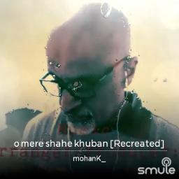 o mere shahe khuban [Recreated]