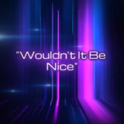 Wouldn't It Be Nice - wouldnt it be nice keithhill550