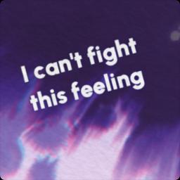 Can't Fight This Feeling - 🎵 🎵