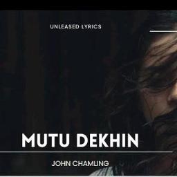Mutu Dekhin - John Chamling