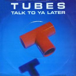 Talk To You Later - Song Lyrics and Music by The Tubes arranged by ...