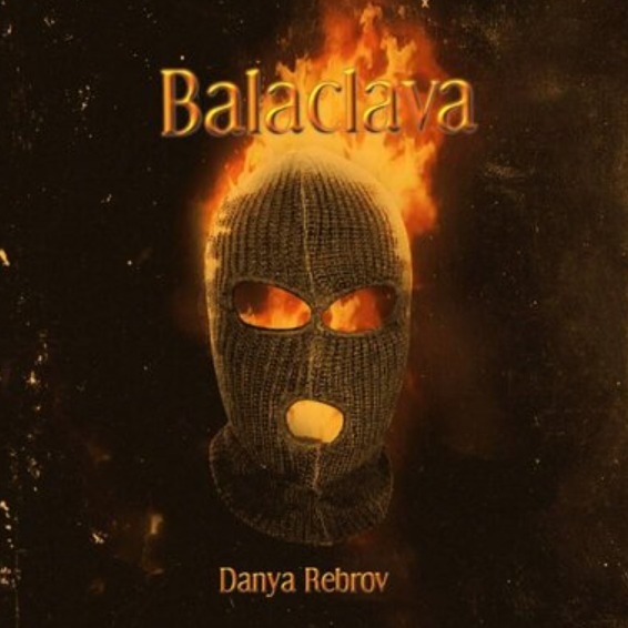 BALACLAVA Song Lyrics and Music by Danya Rebrov arranged by ToshaYas